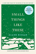   Oprah Winfrey Book Club Pick #109: Small Things Like These by Claire Keegan