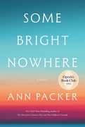 Oprah Winfrey Book Club Pick #120:  Some Bright Nowhere by Ann Packer  