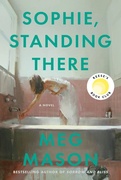 Sophie, Standing There by Meg Mason book cover – Reese's Book Club pick from the author of Sorrow and Bliss Reese Oct 2026 Pick