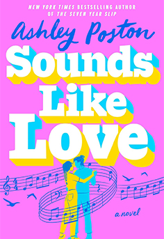 Sounds Like Love by Ashley Poston book cover – uplifting contemporary romance about self-discovery, healing, and second chances