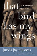   Oprah Winfrey Book Club Pick #97:That Bird Has My Wings by Jarvis Jay Masters 