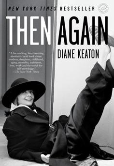 Then Again by Diane Keaton book cover  memoir exploring family, identity, acting career, Hollywood life, and mother-daughter relationships 