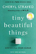  Reese Book club Pick:Tiny Beautiful Things by Cheryl Strayed 
