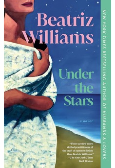 Cover of Under the Stars by Beatriz Williams, a dual-timeline historical novel about family secrets, mothers and daughters, romance and an 1846 New England shipwreck