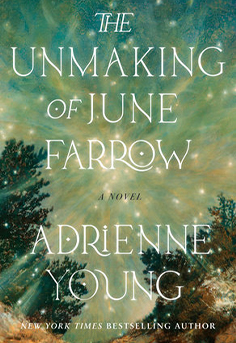 Book Cover - A magical realism and romance novel for adult readers, The Unmaking of June Farrow by Adrienne Young follows a woman on a journey to break her family's ancient curse and solve the mystery of her mother's disappearance.