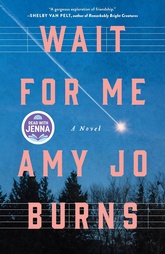 Book Club Pick- Wait for Me by Amy Jo Burns 