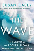 The Wave By Susan Casey