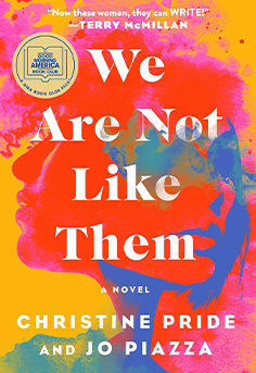 Book cover for We Are Not Like Them by Christine Pride and Jo Piazza, featuring two women of different races, hinting at themes of race, friendship, and difficult choices. Contemporary fiction, social commentary, women's fiction.
