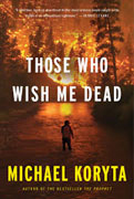 Those Who Wish Me Dead By Michael Koryta